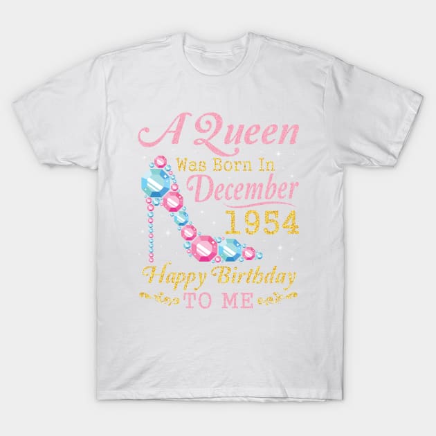 Nana Mom Aunt Sister Wife Daughter A Queen Was Born In December 1954 Happy Birthday 66 Years To Me T-Shirt by DainaMotteut